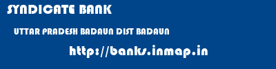 SYNDICATE BANK  UTTAR PRADESH BADAUN DIST BADAUN   banks information 